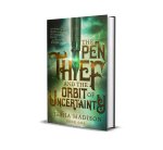 The Pen Thief and the Orbit of Uncertainty (BOOK #1)